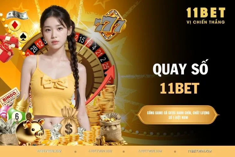 Quay Số 11BET - Khám Phá Xổ Số Trực Tuyến Đẳng Cấp