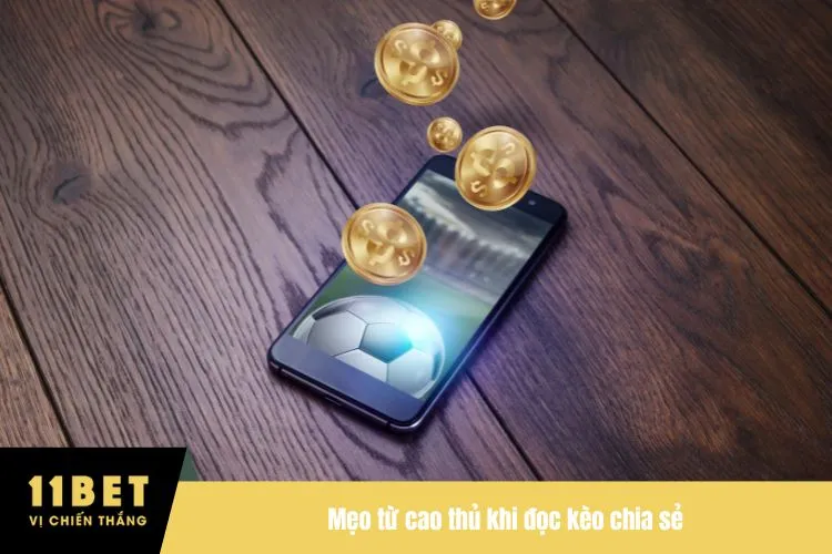 Mẹo từ cao thủ khi đọc kèo chia sẻ