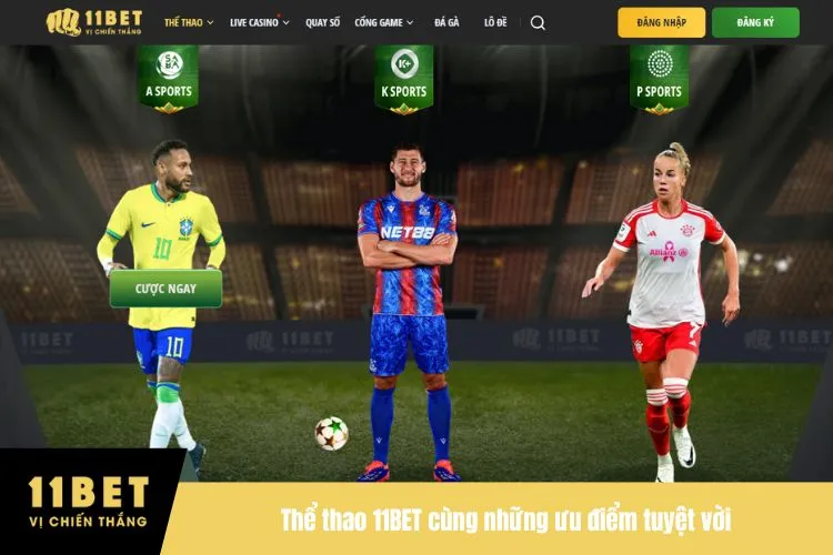 Thể thao 11BET cùng những ưu điểm tuyệt vời